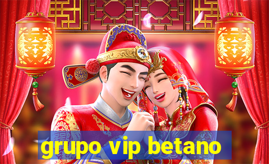 grupo vip betano